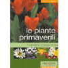 Le Piante Primaverili<br>il calendario le scelte e la cura