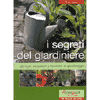 I segreti del giardiniere<br>attrezzi accessori e tecniche di giardinaggio