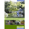 Il giardino facile<br>consigli trucchi e segreti per chi non ha molto tempo