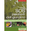 SOS parassiti da giardino<br>prevenzione e rimedi tradizionali e biologici