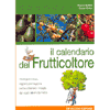 Il calendario del Frutticoltore<br>mese per mese e regione per regione<br>come ottenere il meglio dal vostro frutteto