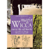 Magia Wicca<br>storia, riti, cerimonie