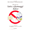 Dossier su latte e formaggi killer<br />