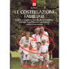 Le Costellazioni Familiari<br>Integrare nella vita quotidiana la saggezza delle costellazioni familiari 