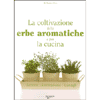 La coltivazione delle erbe aromatiche e per la cucina<br>semina coltivazione consigli