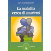 La Malattia Cerca di Guarirmi<br />
