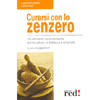 Curarsi con lo Zenzero<br />un alimento sorprendente per la salute la bellezza e la tavola