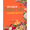 Il Grande Libro degli Alimenti<br />1000 consigli per mangiare sano - La guida completa per sapere tutto sui cibi