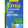 Ernia Emorroidi, Varici e Prolassi<br />Come guarire senza farmaci o operazioni chirurgiche