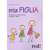 Mia figlia<br>come farne una donna serena e forte