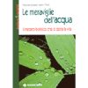 Le Meraviglie dell'Acqua<br>il mistero biofisico che ci dona la vita