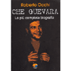 Che Guevara<br>la più completa biografia
