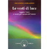 Le Vesti di Luce<br />Leggere l'aura e curare per mezzo dell'Amore