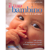 Il tuo bambino, come educarlo e capirlo