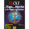 Lo Yoga della Mente e il Viaggio nel Tempo<br />