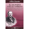 Il Mondo degli Spiriti<br />spiritismo reincarnazione apparizioni infestazioni