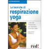 Le tecniche di respirazione yoga<br>l'arte del Pranayama per assorbire l'energia vitale