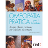 Omeopatia Pratica per i Bambini<br />le cure efficaci e innocue per i disturbi più comuni