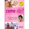 Come Sto?<br />600 sintomi per conoscere il proprio stato di salute e parlarne con il medico