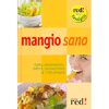 Mangio Sano<br />scelta conservazione e uso salutistico di 1.700 alimenti