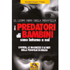 I predatori di bambini sono intorno a noi<br>I poteri, le ricchezze e le reti della pedofilia di massa - Il Libro Nero della Pedofilia 