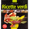 Ricette Verdi<br />500 piatti vegetariani e vegan per tutti gli amanti della buona cucina
