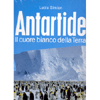 Antartide il cuore bianco della Terra