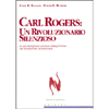 Carl Rogers: un rivoluzionario silenzioso<br />lo psicoterapeuta centrato sulla persona che rivoluzionò la psicologia