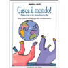 Casca il mondo!<br />Giocare con la catastrofe. Una nuova pedagogia del cambiamento