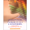 Cromoterapia Cromoestetica e Fototerapia<br>L’impiego della luce per la salute del corpo e della mente 