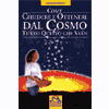 Come chiedere ed ottenere dal cosmo tutto quello che vuoi
