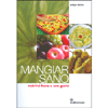 Mangiar Sano<br />Nutrirsi bene e con gusto