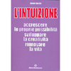 L'Intuizione<br />accrescere le proprie possibilità e sviluppare la creatività