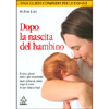 Dopo la Nascita del Bambino<br />I primi giorni sono i più importanti: stare in buona salute dopo il parto (e per tutta la vita)