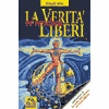 E la Verità vi renderà Liberi<br />