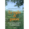 La voglia di guarire<br>Nuove tecniche psicologiche per capire la malattia e conquistare la salute