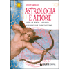 Astrologia e Amore<br>Stelle, Eros, Affinità e Strategie di Seduzione