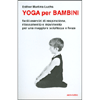 Yoga per Bambini<br />Facili esercizi di respirazione, rilassamento e movimento per una maggiore scioltezza