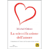 La Scientificazione dell'Amore<br />L'importanza dell'amore per la sopravvivenza umana