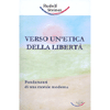 Verso un'Etica della Libertà<br />Fondamenti di una morale moderna