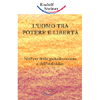 L'Uomo tra Potere e Libertà<br />Nell'era della globalizzazione e dell'individuo