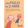 Mio Figlio ha Due Anni<br>Diario di una mamma esasperata: i capricci, le impuntature, le ribellioni 