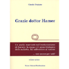 Grazie Dottor Hamer<br />Un anello mancante nell'evoluzionismo di Darwin:<br />la causa ed il senso biologico delle malattie