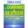 Il Dominio di Se stessi<br />Autosuggestione per guarire