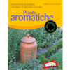 Piante aromatiche<br>Una sinfonia di profumi e di sapori in giardino e in casa