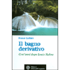 Il bagno derivativo<br />Cent’anni dopo Louis Kuhne