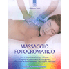 Massaggio Fotocromatico<br>Un metodo innovativo per ritrovare l'equilibrio psico-fisico ed energetico <br>utilizzando la benefica azione dei colori e della luce