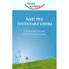 Nati per Diventare Liberi<br />Ereditarietà e libertà nel destino di un uomo