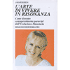 L'Arte di Vivere in Risonanza<br />come divenire consapevolmente partecipi dell'Evoluzione Planetaria