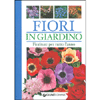 Fiori In Giardino<br>Fioriture per tutto l'anno